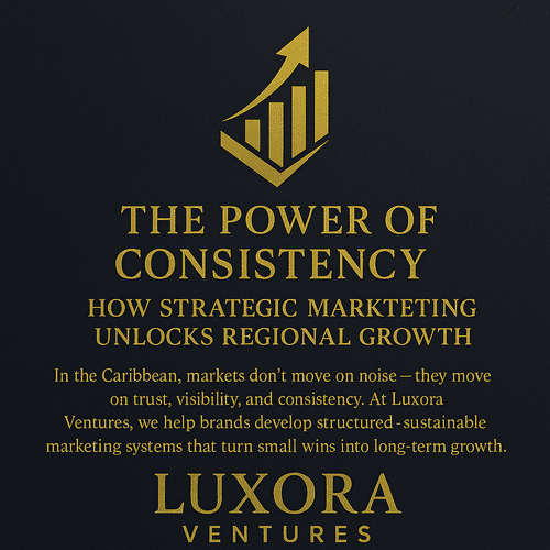 How Consistent Marketing Unlocks Regional Growth in the Caribbean