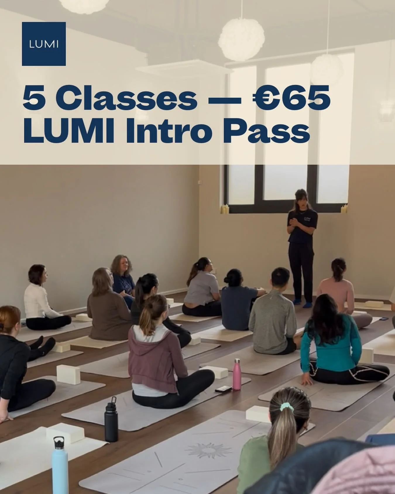 New to Yoga or Pilates?

The LUMI Intro Pass is the best way to begin.

&bull; 5 classes
&bull; 14 days
&bull; &euro;65

Explore different classes, meet our teachers and find the practice that works for you.

Most of our students start here.

Book yo