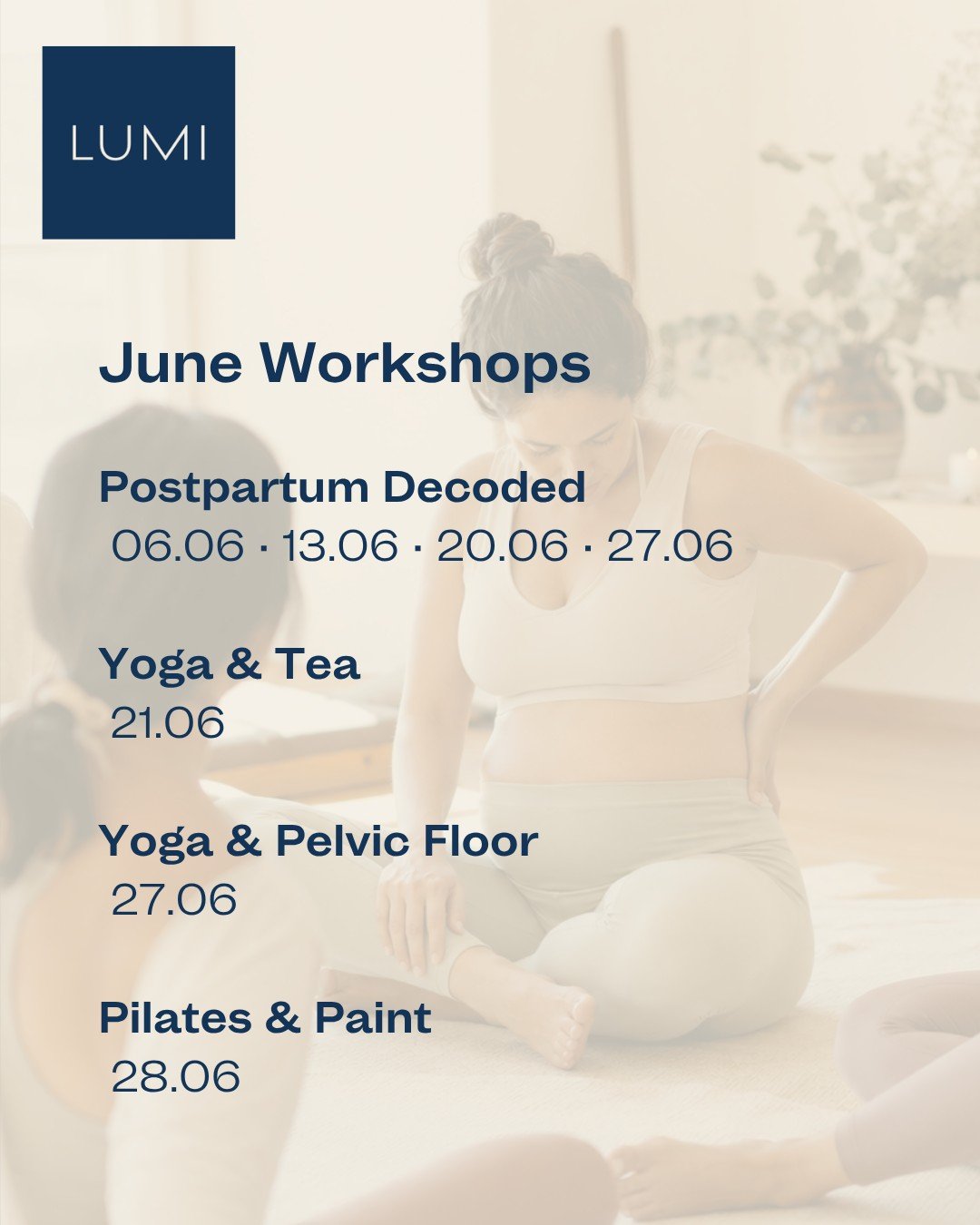 June at LUMI.

A month of workshops, community events, and opportunities to learn something new.

This month we're welcoming:
&bull; Postpartum Decoded
&bull; Yoga &amp; Tea
&bull; Yoga &amp; Pelvic Floor
&bull; Pilates &amp; Paint

Swipe through to 