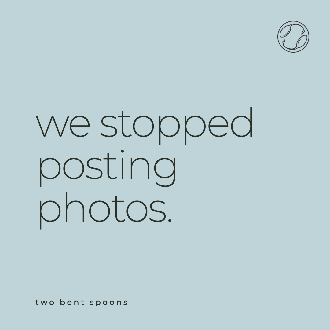 Why We Stopped Posting Photos