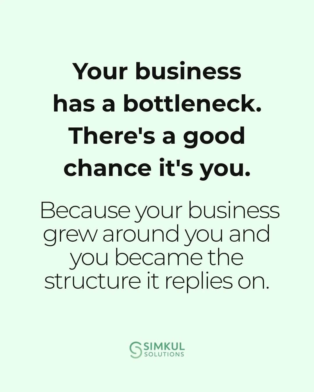 Your business has a bottleneck. There's a good chance it's you.

Because your business grew around you, and you became the structure it relies on.

Here's how to check in 10 minutes:

Write down every task in your business that can *only* happen when