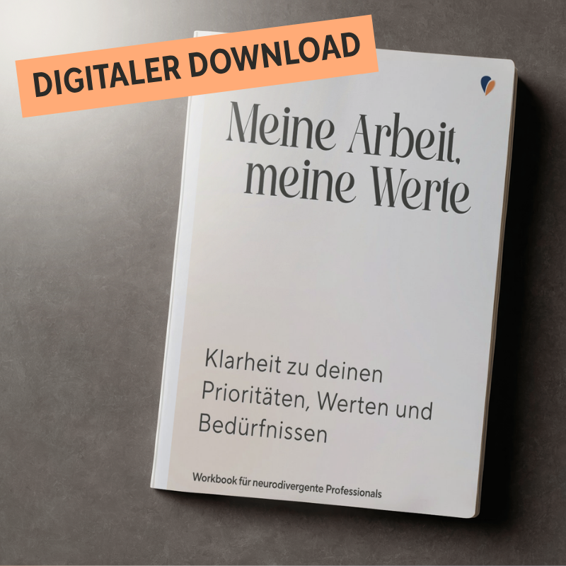 „Meine Arbeit, meine Werte“ – Das Workbook für berufliche Klarheit für neurodivergente Professionals