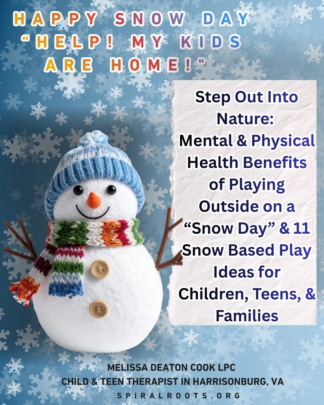 Step Out Into Nature: Mental &amp; Physical Health Benefits of Playing Outside on a “Snow Day” &amp; 11 Snow Based Play Ideas for Children, Teens, &amp; Families.