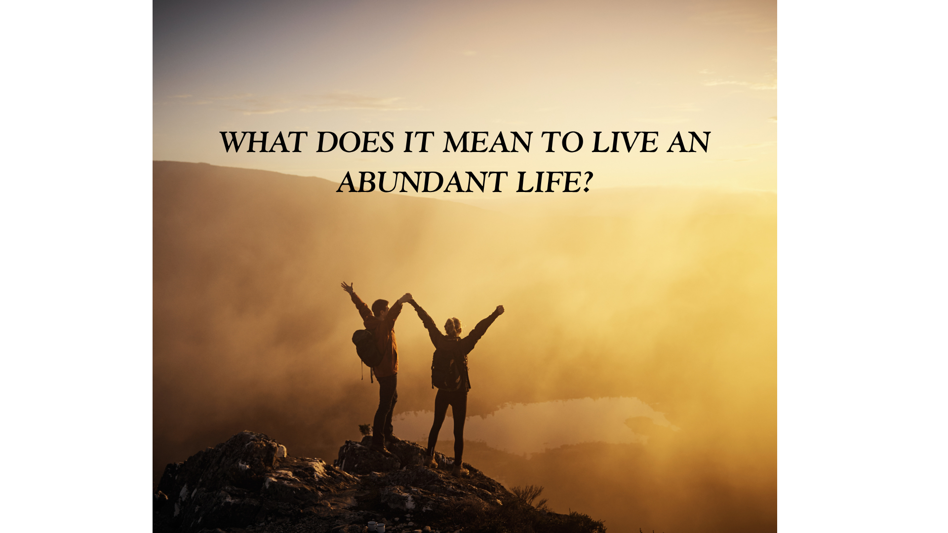 Living the Abundant Life