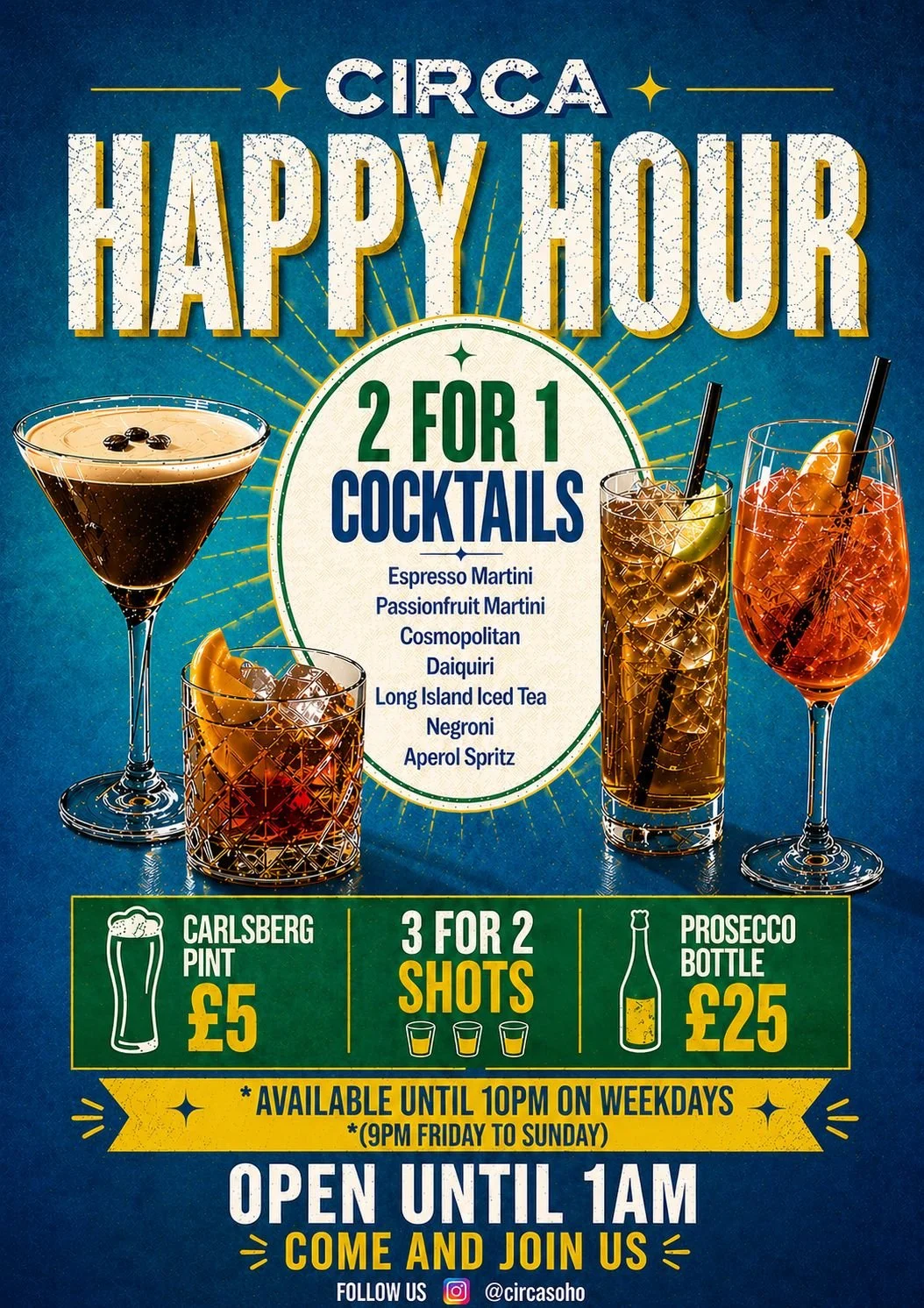 Promotional poster for Circa Happy Hour offering 2-for-1 cocktails, including Espresso Martini, Passionfruit Martini, Cosmopolitan, Daiquiri, Long Island Iced Tea, Negroni, Aperol Spritz; Carlsberg pint for £5; 3 for 2 shots; Prosecco bottle for £25; available until 10 PM on weekdays and 9 PM Friday to Sunday; open until 1 AM; invites to come and join, with social media handles.
