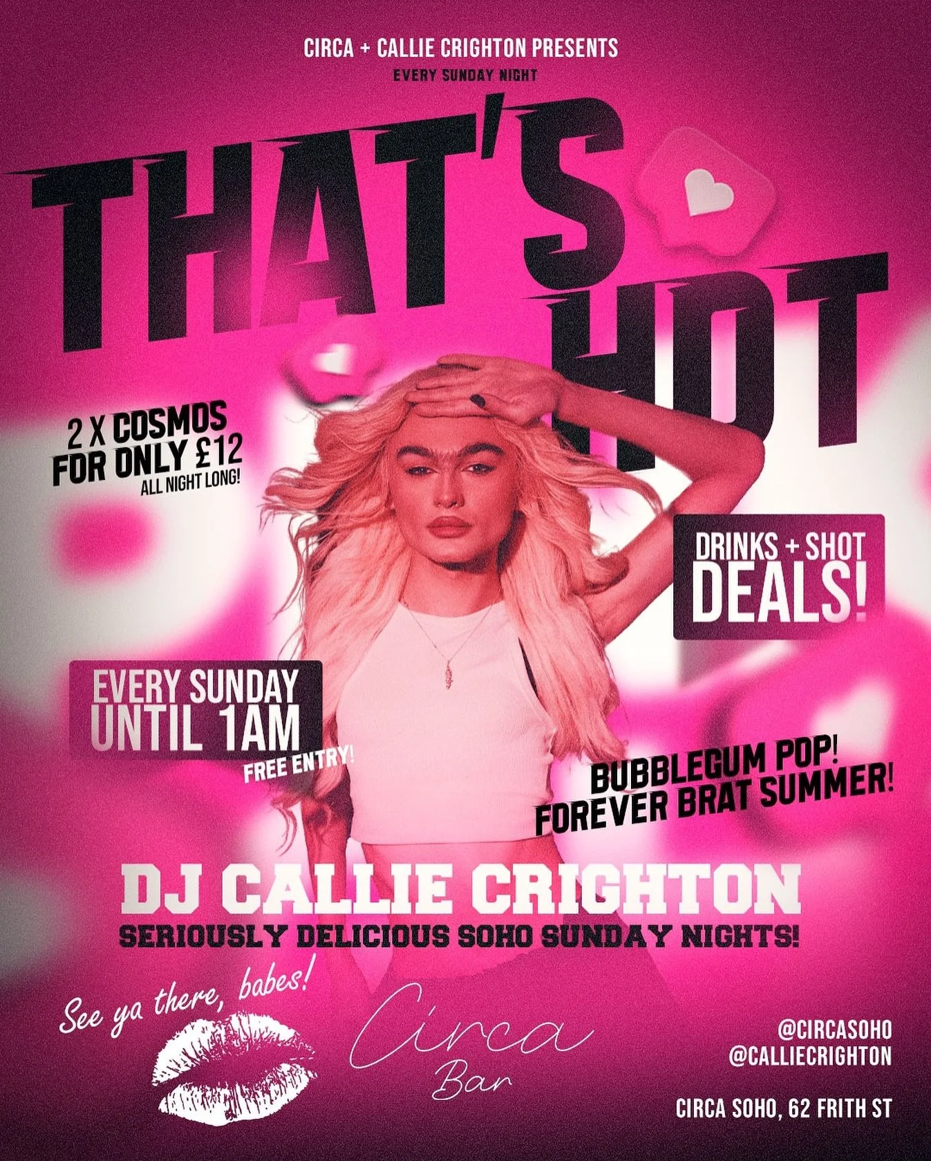 THAT&rsquo;S HOT RETURNS TONIGHT, SOHO!

Circa + Callie Crighton Presents:
💋 THAT&rsquo;S HOT 💋
Every Sunday Night 

Welcome to SERIOUSLY DELICIOUS SOHO SUNDAY NIGHTS!

Circa and Callie are turning Soho Sundays PINK with an end-of-the-week session 