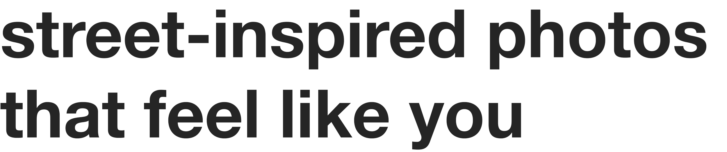 Text overlay reading 'street-inspired photos that feel like you' in black font on a transparent background.