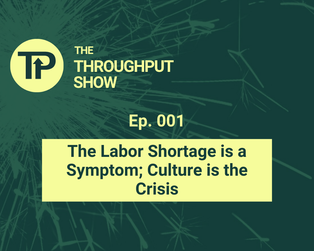 The Labor Shortage is a Symptom; Culture is the Crisis