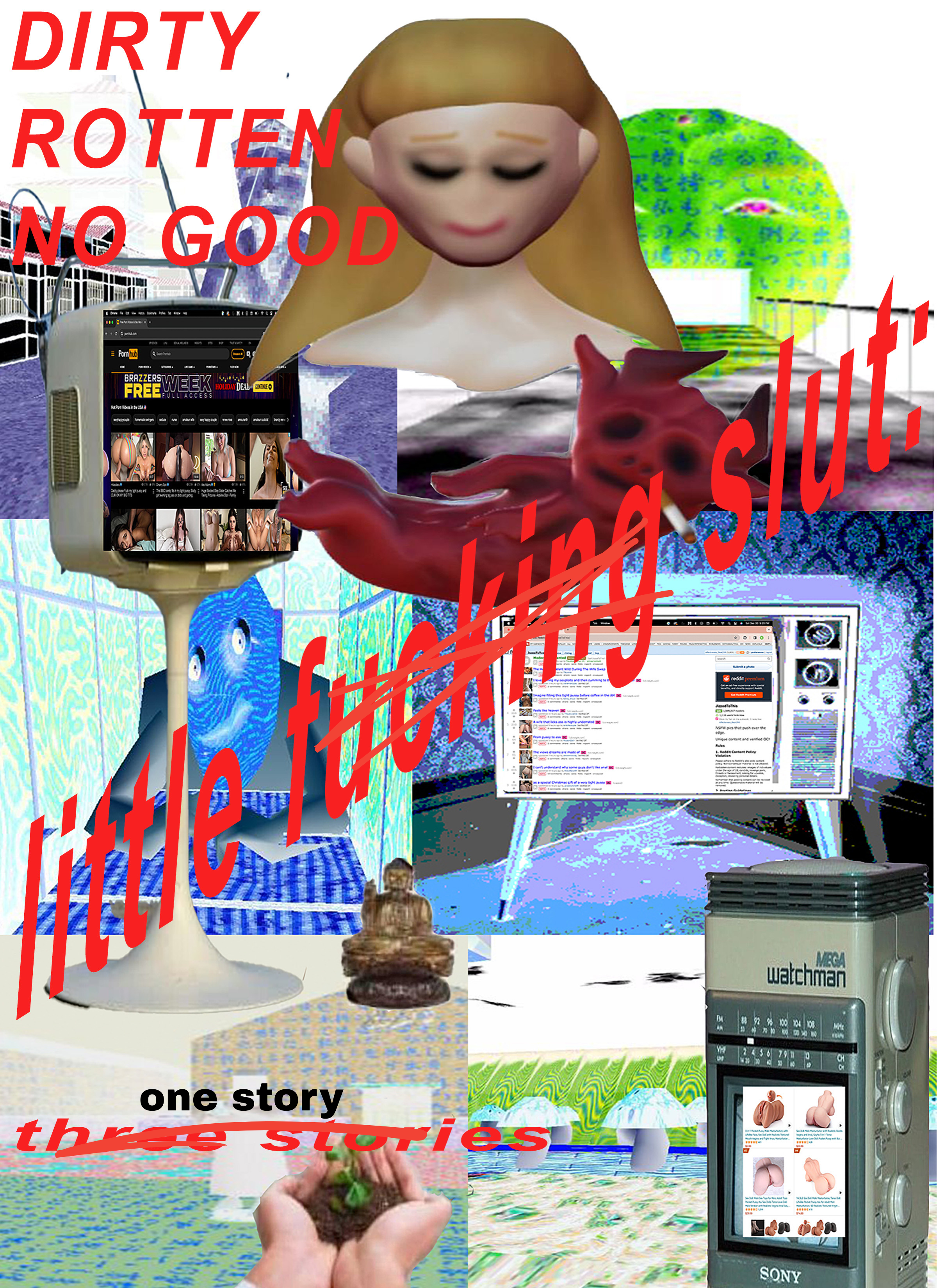 A digital collage including a woman with a doll-like face, digital devices displaying explicit content, a small Buddha statue, and surreal elements like mushrooms and abstract backgrounds, with bold red text stating "DIRTY ROTTEN NO GOOD" and "little