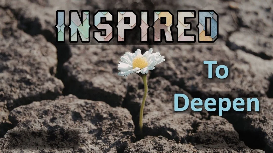 Inspired to Deepen