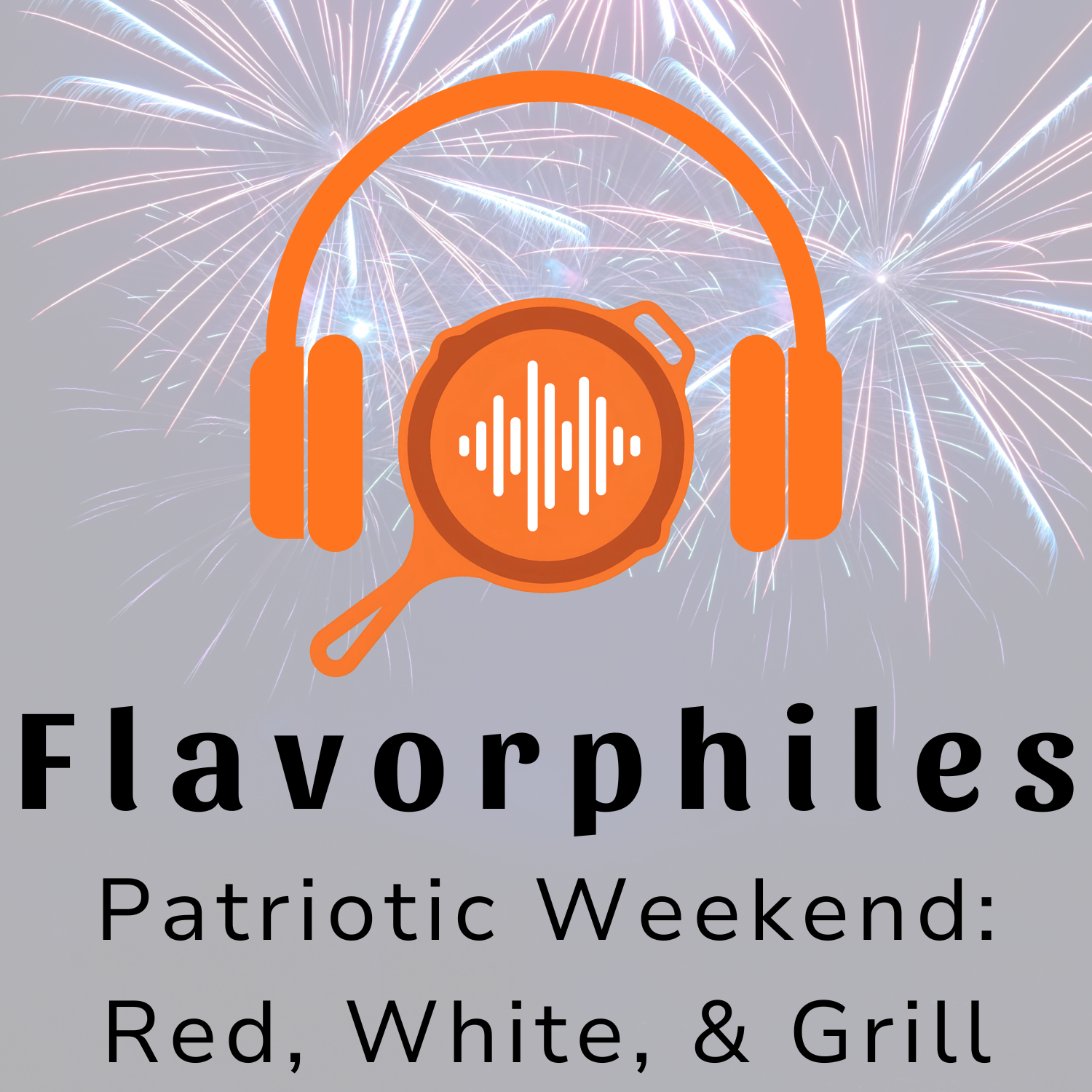 Patriotic Weekend: Red, White, &amp; Grill