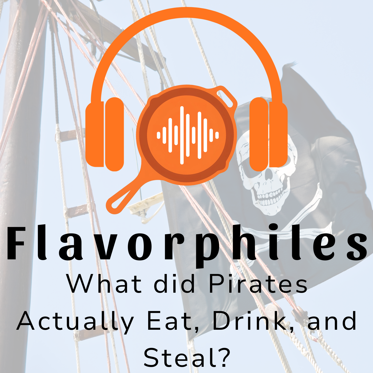 What did Pirates Actually Eat, Drink, and Steal?