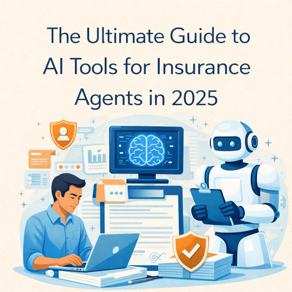 The Ultimate Guide to AI Tools for Insurance Agents in 2025