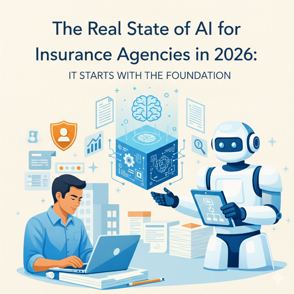 The Real State of AI for Insurance Agencies in 2026: It Starts with the Foundation