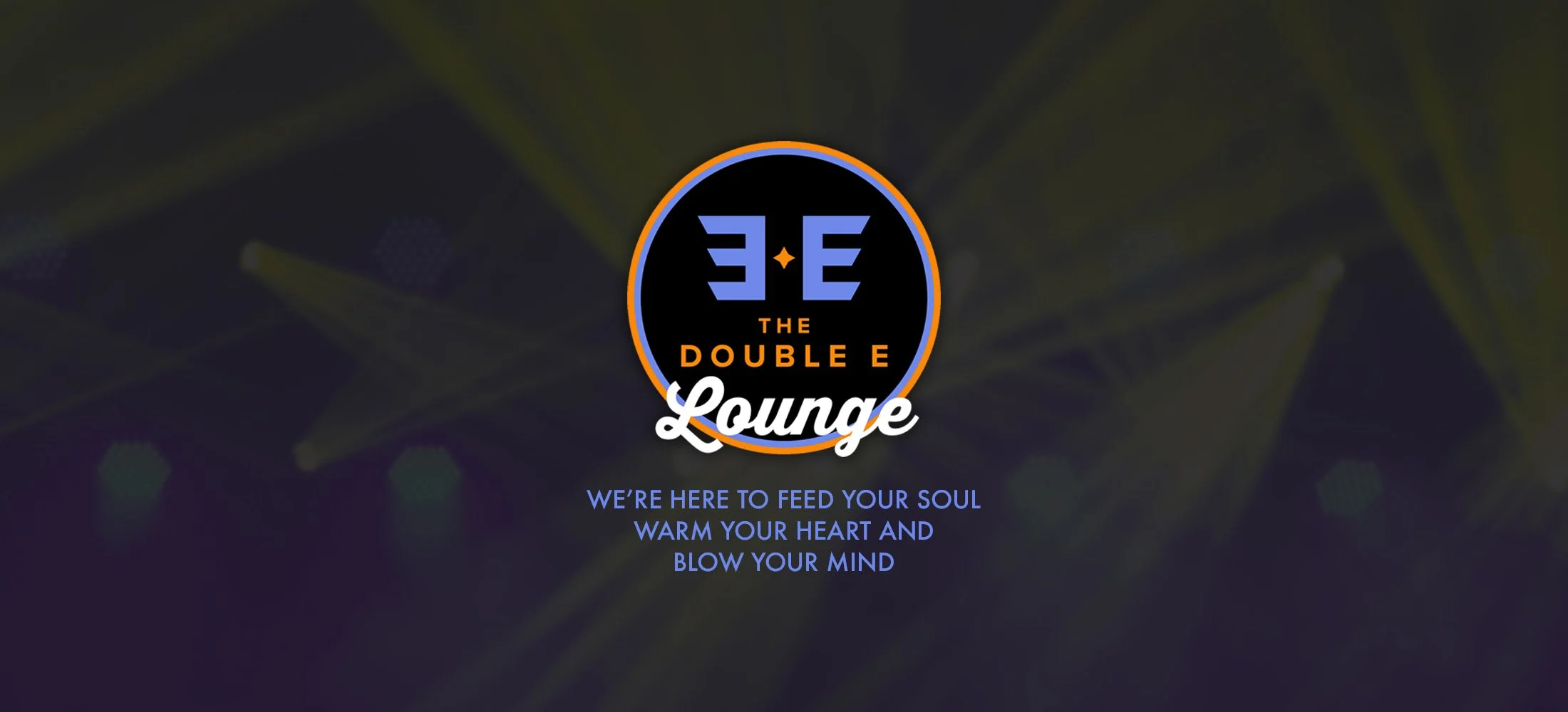 Logo for The Double E Lounge with the tagline "We’re here to feed your soul, warm your heart, and blow your mind"