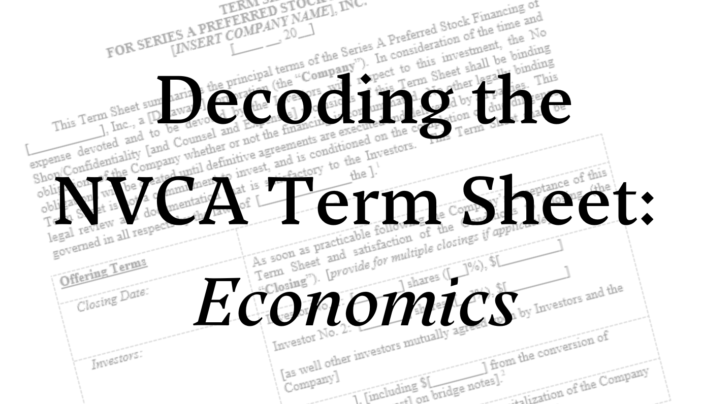 Decoding the NVCA Term Sheet (Part I): Understanding the Economics
