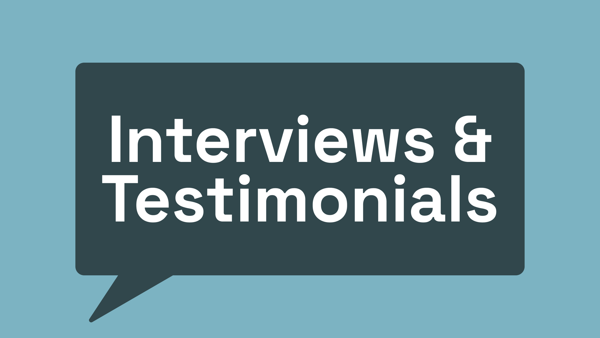 Interviews & Testimonials.png
