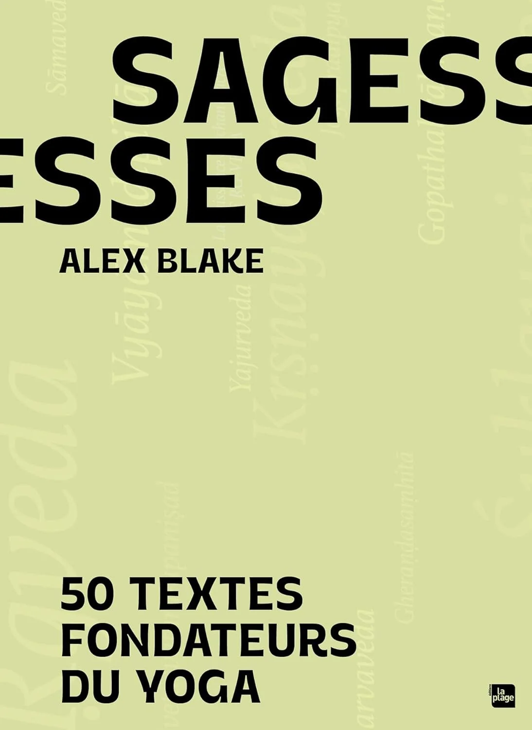 Sagesses - 50 textes fondateurs du yoga - Alex Blake