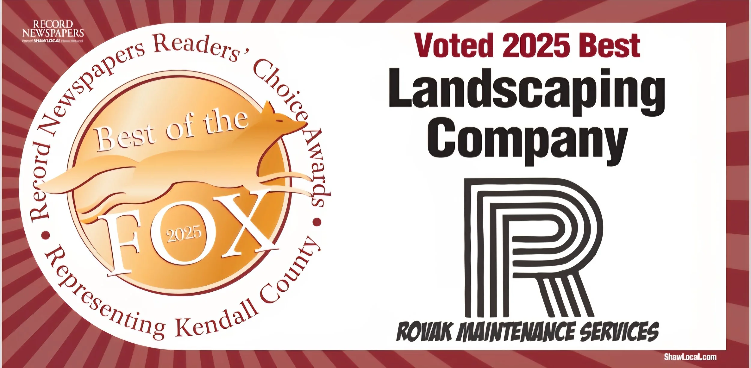 An award banner featuring a gold seal that says "Best of the FOX 2025" with a fox illustration, surrounded by the text "Record Newspapers Readers' Choice Presenting Kendall County." Next to it, bold text states "Voted 2025 Best Landscaping Company" with a logo of a stylized "R" and the company name "Rovak Maintenance Services."
