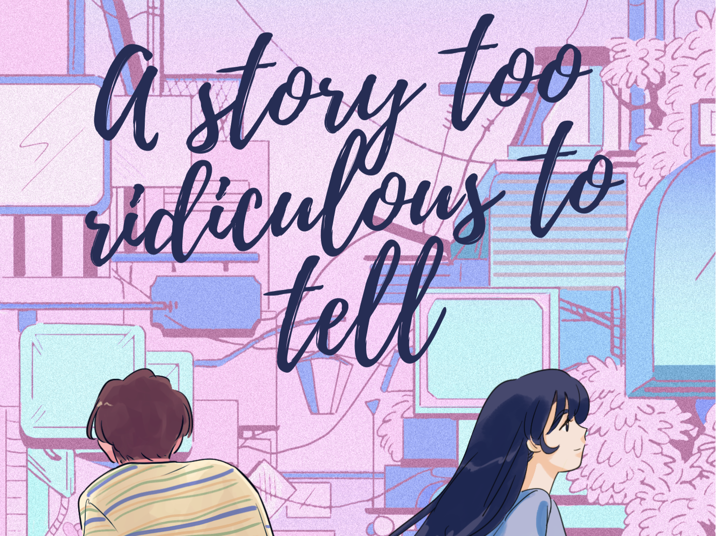 A Story Too Ridiculous To Tell