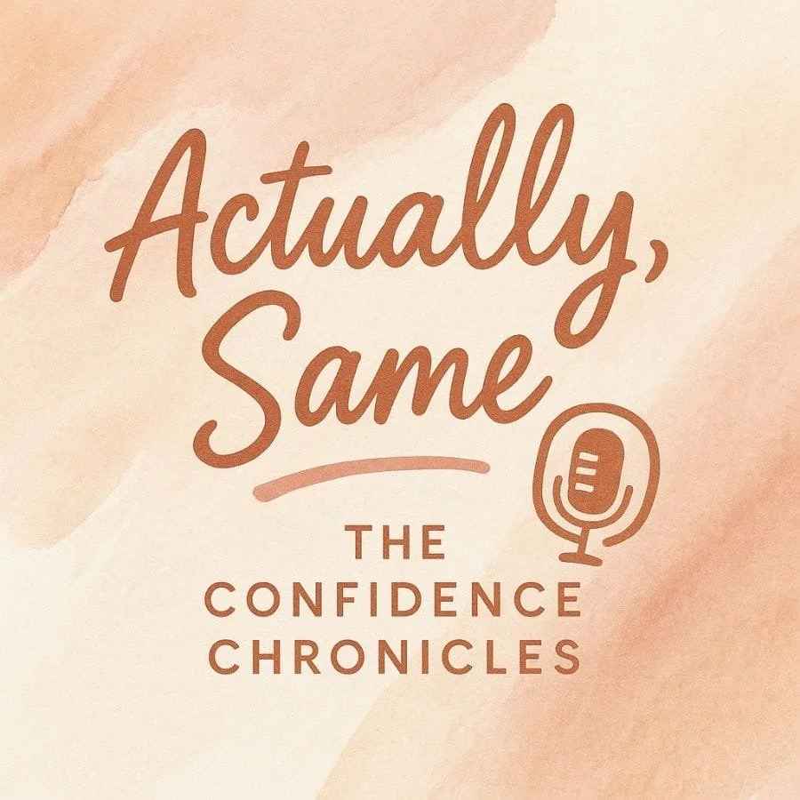 Title card for 'Actually, Same: The Confidence Chronicles' podcast with a brown microphone icon on a beige and peach watercolor background.