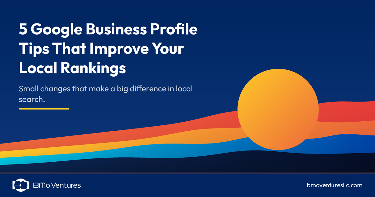 5 Google Business Profile Tips That Improve Your Local Rankings