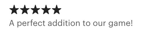 Five-star rating with the text 'A perfect addition to our game!'