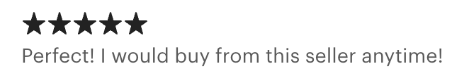 Five-star rating with the text 'Perfect! I would buy from this seller anytime!'