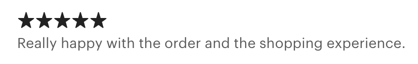 Customer review with five stars and a positive comment about order and shopping experience.