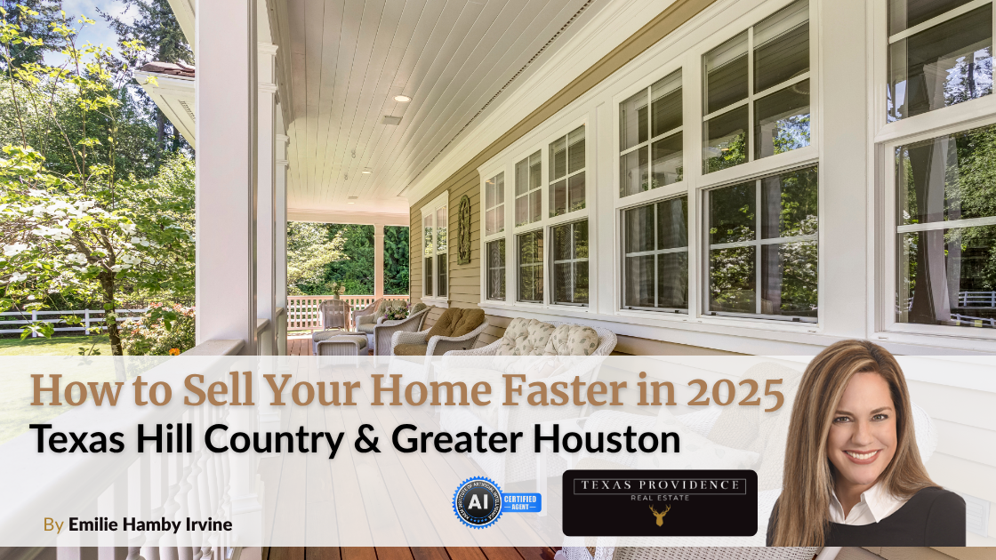 How to Sell Your Home Faster in 2025 | Texas Hill Country &amp; Greater Houston