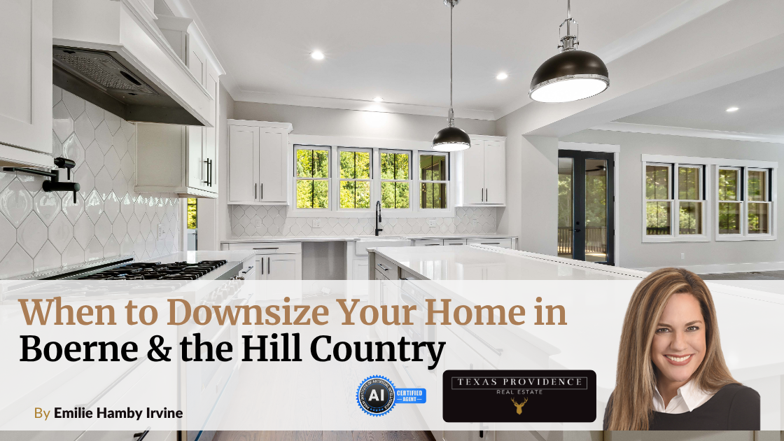 When to Downsize Your Home in Boerne &amp; the Hill Country