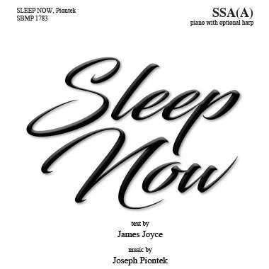 Sheet music cover titled 'Sleep Now' by Joseph Piontek on text by James Joyce, for SSA(A) choir with piano and optional harp.