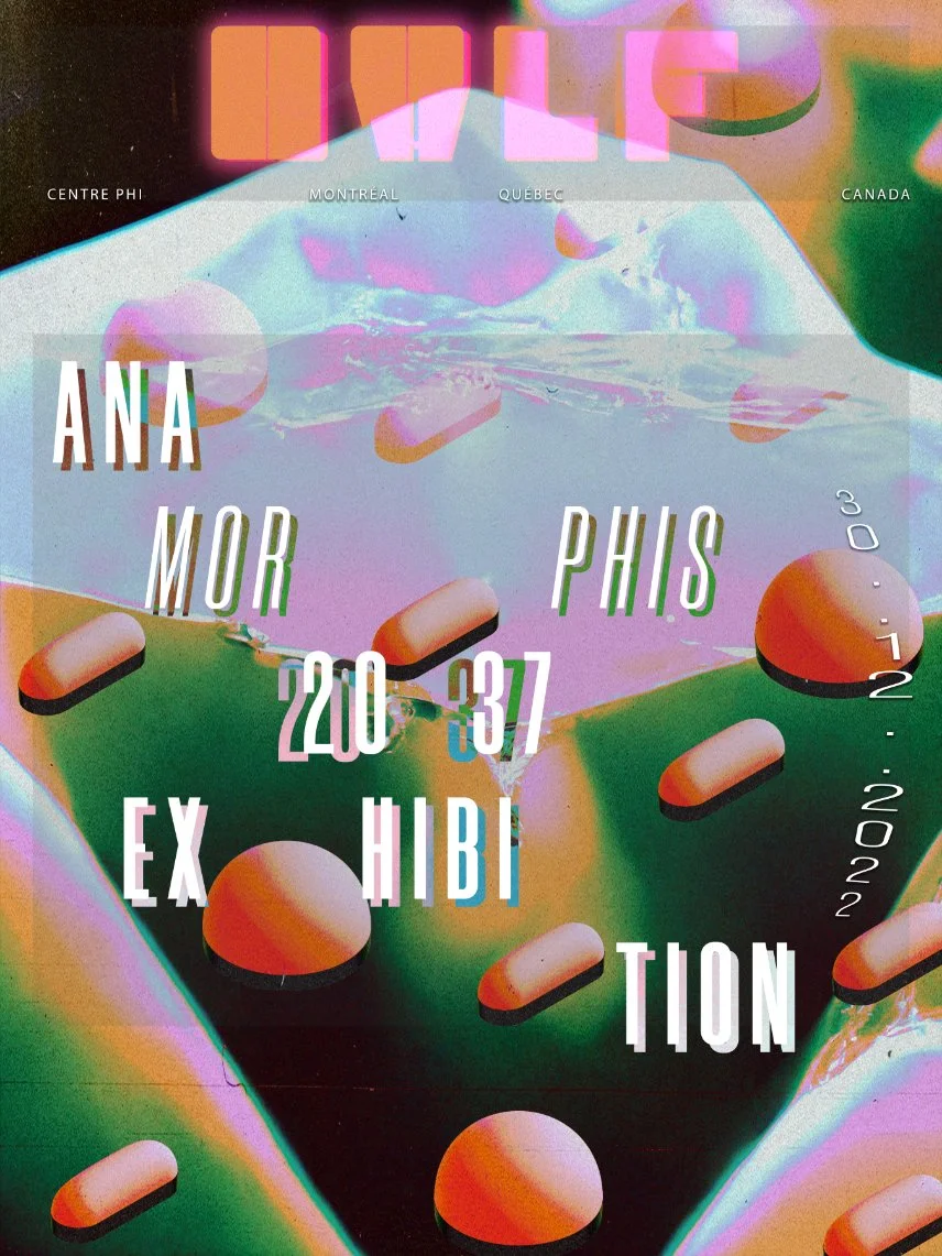Affiche promotionnelle avec un fond coloré et des formes abstraites, annonçant une exposition intitulée 'ANA MOR PHIS 20-37 EXHIBITION' organisée par le Centre Phi à Montréal, Québec, Canada, en 2022.