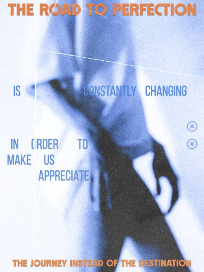 Text en anglais avec fond flou d'une personne. Le texte dit : "The road to perfection is constantly changing in order to make us appreciate the journey instead of the destination."