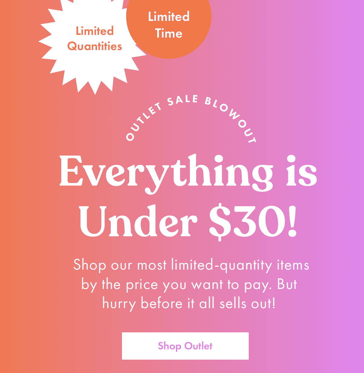 Online store advertisement with a pink and purple gradient background, promoting limited-time outlet sale on items under $30, featuring text in various sizes and styles, with a button labeled 'Shop Outlet'.