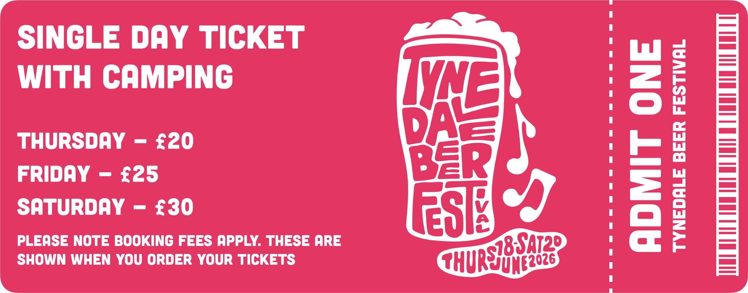 Pink ticket for the Tyne Beer Festival. It offers a single day ticket with camping. Ticket prices are £20 on Thursday, £25 on Friday, and £30 on Saturday. The festival dates are June 8th to June 10th, 2026, at the Tyne Beer Festival. The ticket has a barcode on the right side for entry.