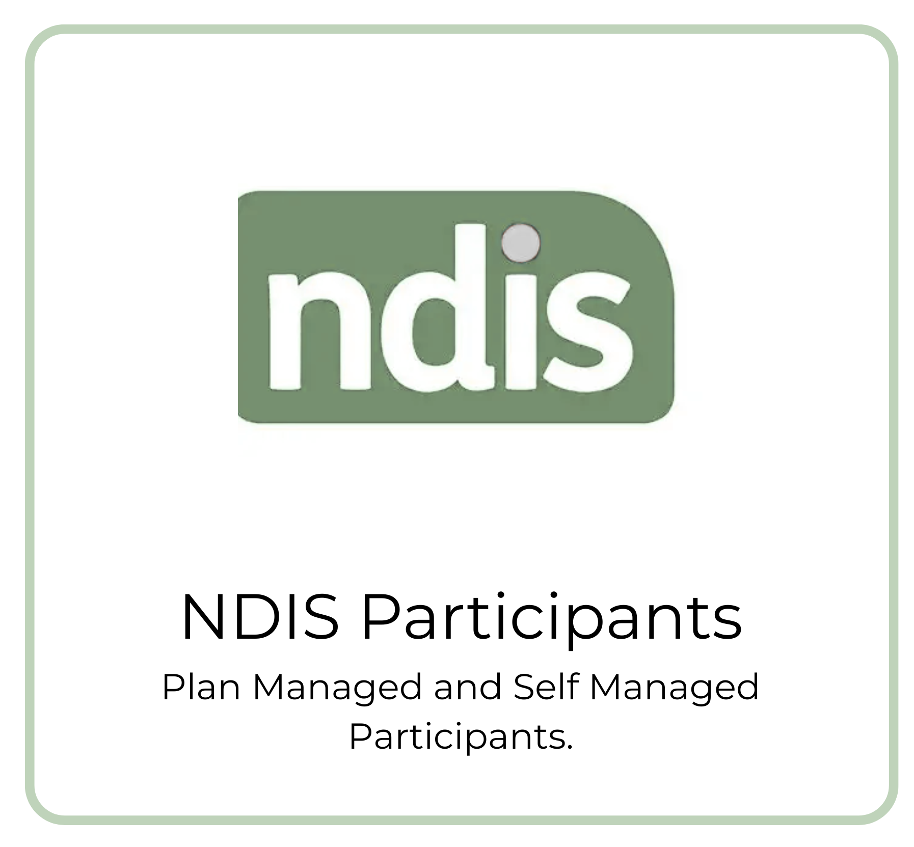 Logo with green background and white lowercase letters 'ndis' inside a rounded rectangle. Below, black text reads 'NDIS Participants' and smaller text states 'Plan Managed and Self Managed Participants'.