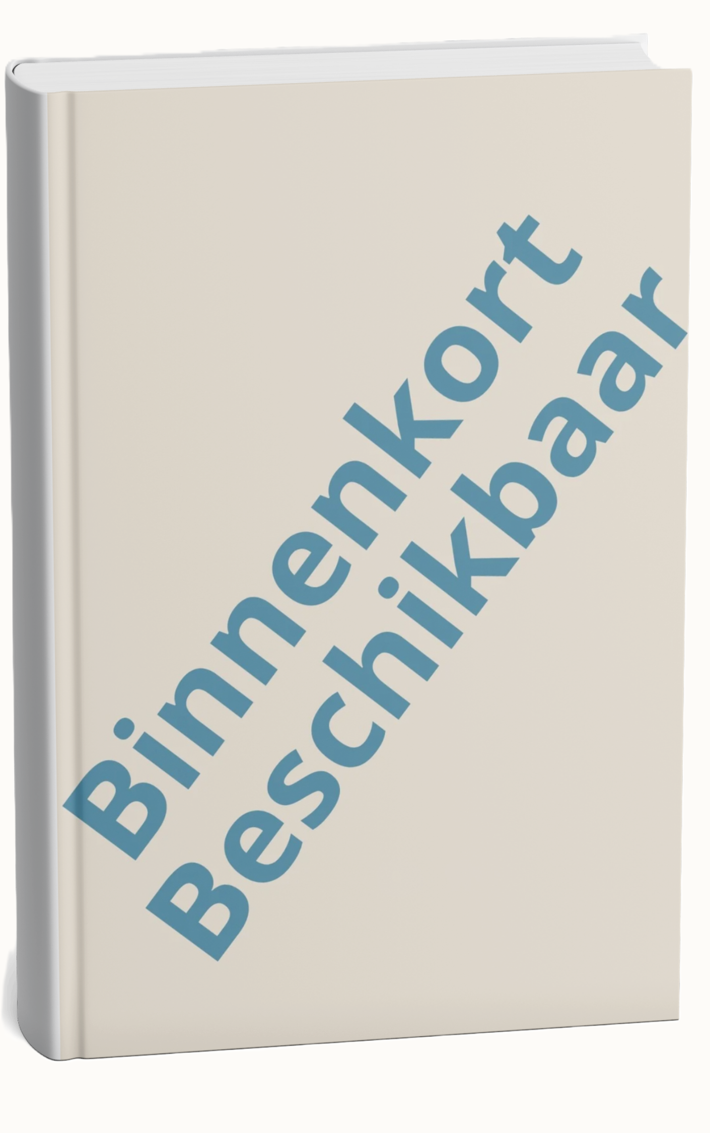 Een boek met de titel 'Binnemenkort Beschikbaar' in blauwe letters op de voorkant.