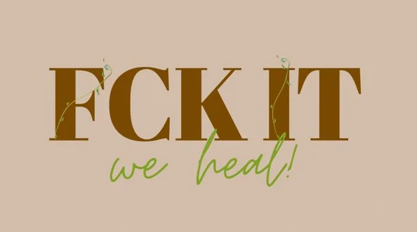 Fck It We Heal