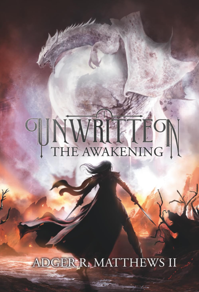 Fantasy book cover titled 'Unwritten: The Awakening' by Adger R. Matthews II. It depicts a silhouette of a woman with flowing hair and a long coat, holding a sword, standing on a fiery battlefield. In the background, a large dragon is flying against a stormy sky with a glowing moon.