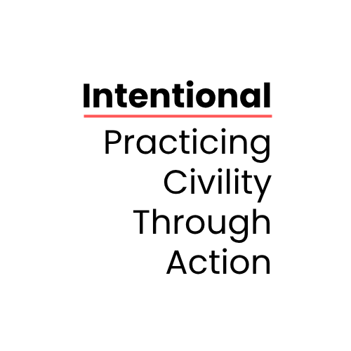 Quote graphic with the words 'Intentional Practicing Civility Through Action' in black text, with 'Intentional' underlined in red.