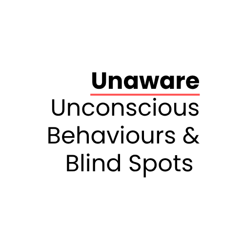 Text saying 'Unaware Unconscious Behaviours & Blind Spots' with 'Unaware' in bold and underlined