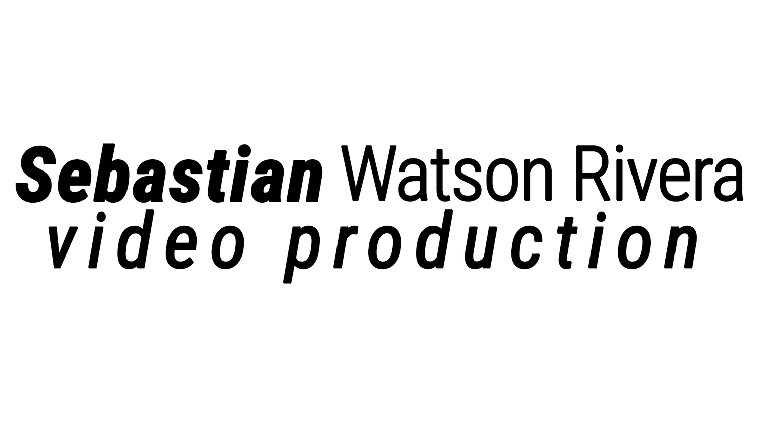 Sebastian Watson Rivera - Video Production