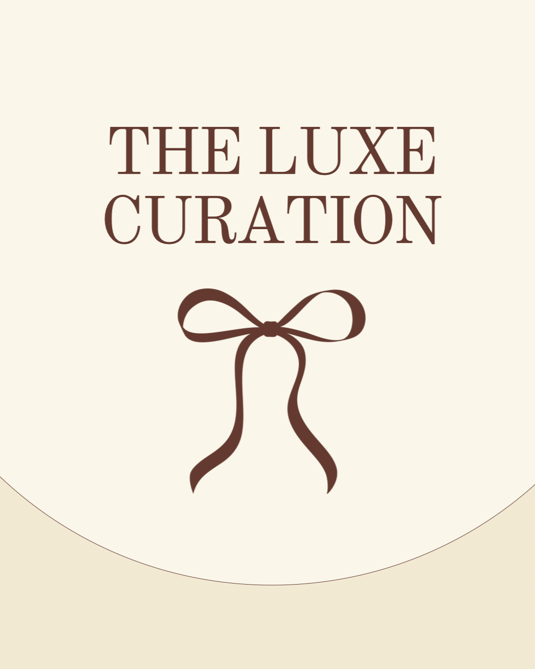 Cream-colored background with the text 'THE LUXE CURATION' in dark brown and a simple dark brown bow underneath.