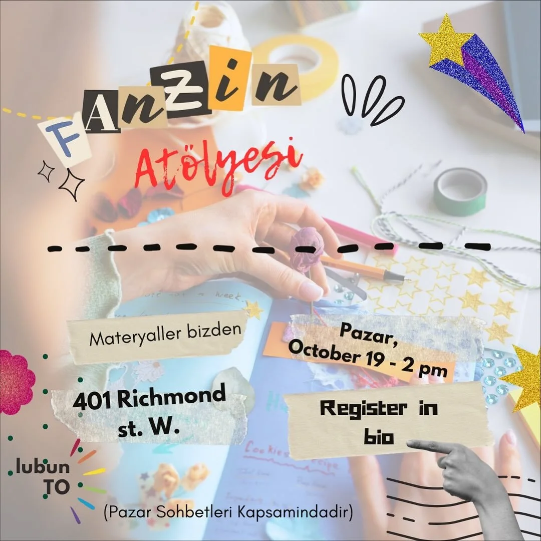 (English below)
Zine At&ouml;lyemize katılın! 19 Ekim Pazar g&uuml;n&uuml; saat 14.00&rsquo;te 401 Richmond St W adresindeyiz. Birlikte &uuml;reteceğimiz, kolajlayacağımız ve yazacağımız bu at&ouml;lye; deneyimlerimizi sanatla paylaşmak i&ccedil;in b