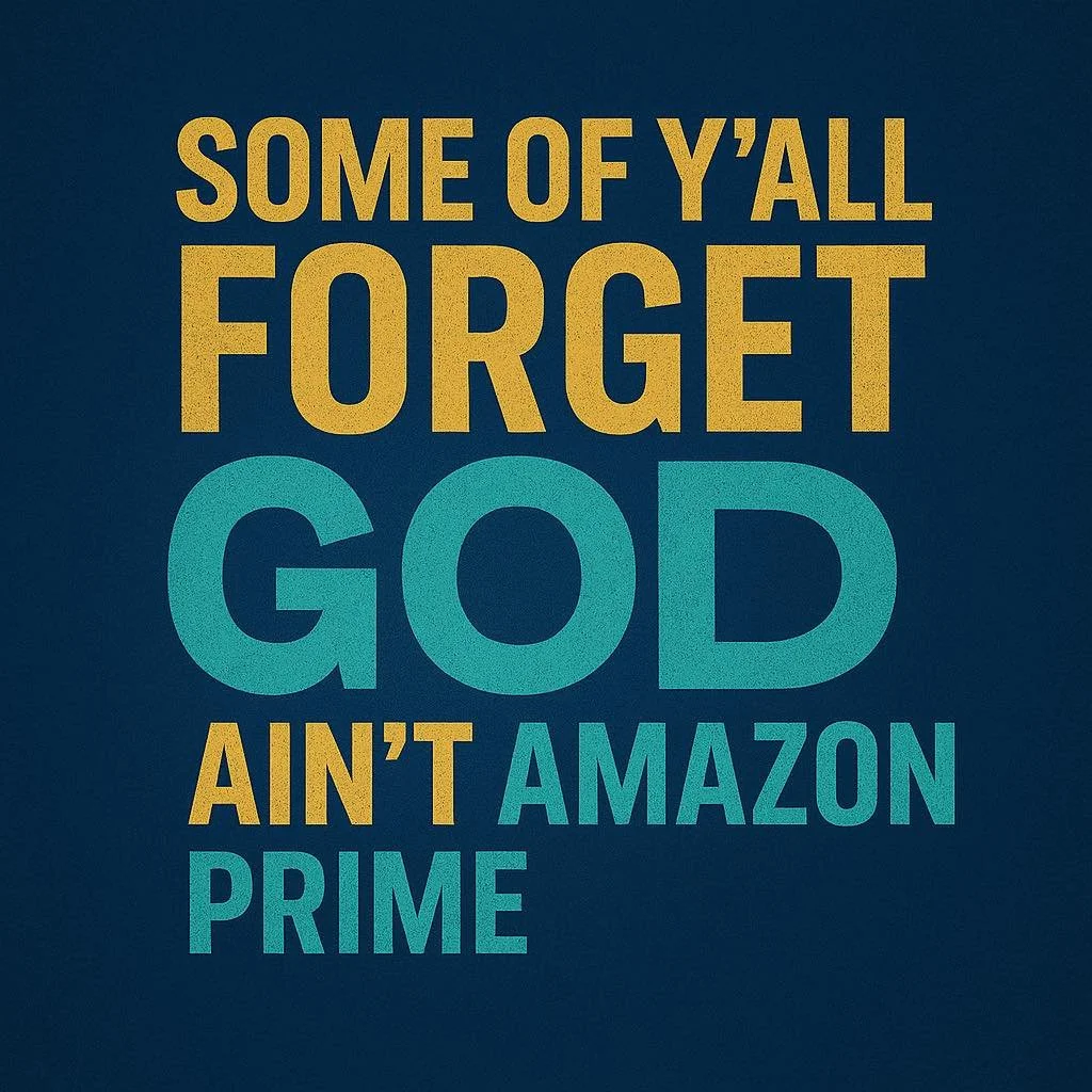 😂 Some of Y&rsquo;all Forget God Ain&rsquo;t Amazon Prime

God is faithful&hellip; but He is NOT Amazon Prime.
You can&rsquo;t order a blessing today and be mad it didn&rsquo;t arrive &ldquo;by 8 PM.&rdquo; 😭📦

Delay is not denial. God is preparin