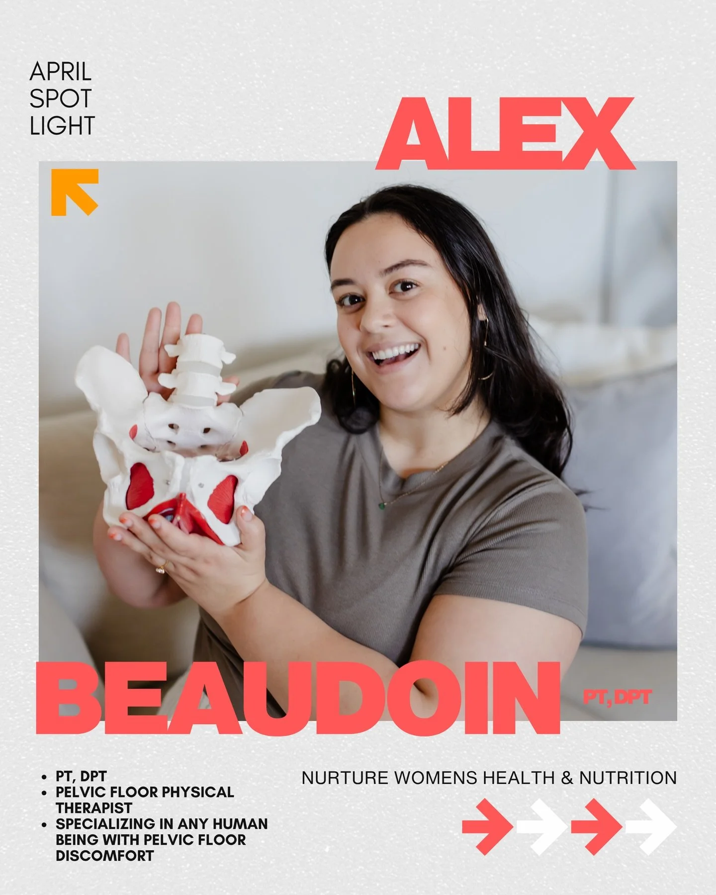 We&rsquo;re very excited to introduce you to our April spotlight&mdash; Alex Beaudoin, PT, DPT.

Pelvic floor physical therapy is one of those things that once you experience it, you can&rsquo;t believe you went without it. Alex doesn&rsquo;t just tr
