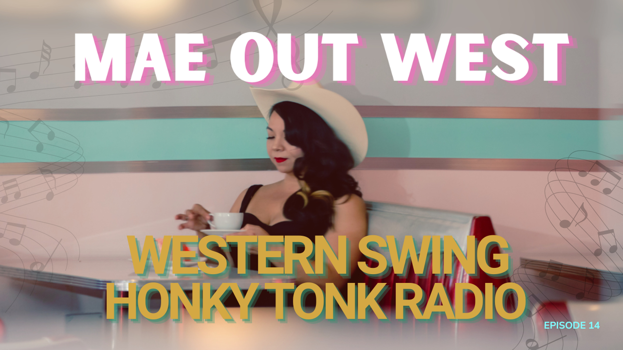 MAE OUT WEST — EPISODE #25 