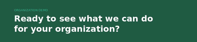 Green background with white bold text asking 'Ready to see what we can do for your organization?'