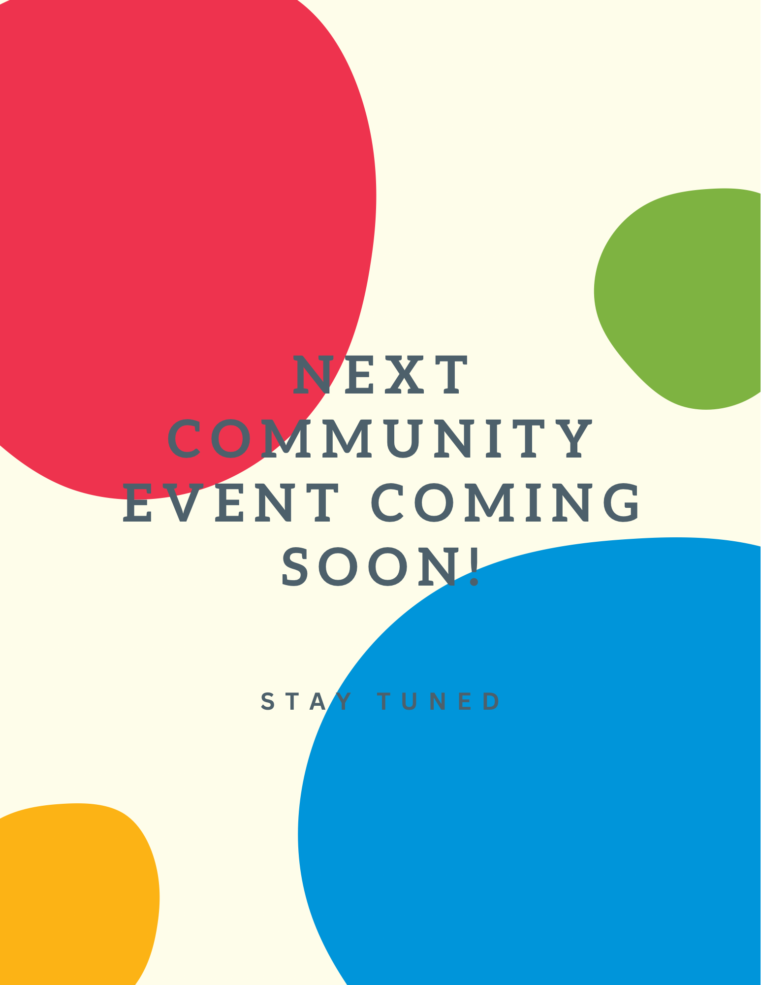 Announcement for an upcoming community event with colorful abstract shapes and text stating 'Next community event coming soon! Stay tuned'.